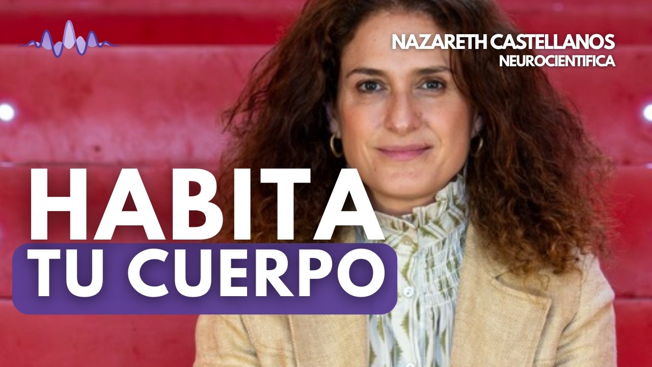 👉 Cómo Habitarte: Postura, Respiración y Atención Según la Neurociencia | Nazareth Castellanos