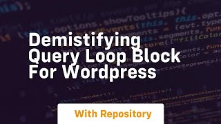 demistifying query loop block for wordpress Net Worth