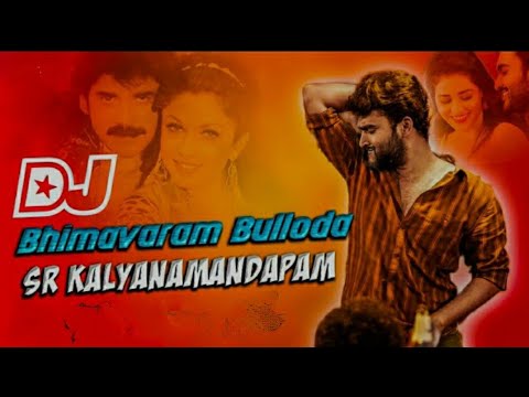 Bhimavaram Bulloda Dj REMIX || SR Kalyanamandapam || DJ song || Dj Chakri || #telugudjsongs2022