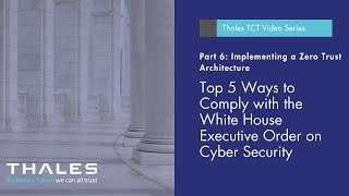 Cyber EO Compliance Video Series - Part 6 - Implementing a Zero Trust Architecture
