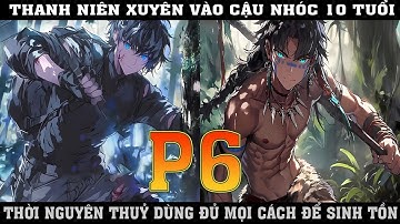 THANH NIÊN XUYÊN VÀO CẬU NHÓC 10 TỦI  THỜI NGUYÊN THỦY DÙNG MỌI CÁCH ĐỂ SINH TỒN #75433