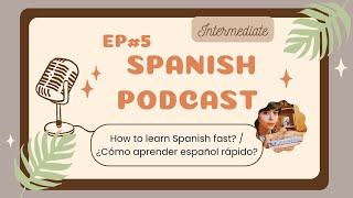 Thumbnail image for SPANISH PODCAST #5: How to learn Spanish...FAST? ✨|| #intermediatespanish