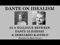 Dante on Idealism. Or Dante in dialogue with Bernardo Kastrup and others #Vervaeke #Segall #Goff