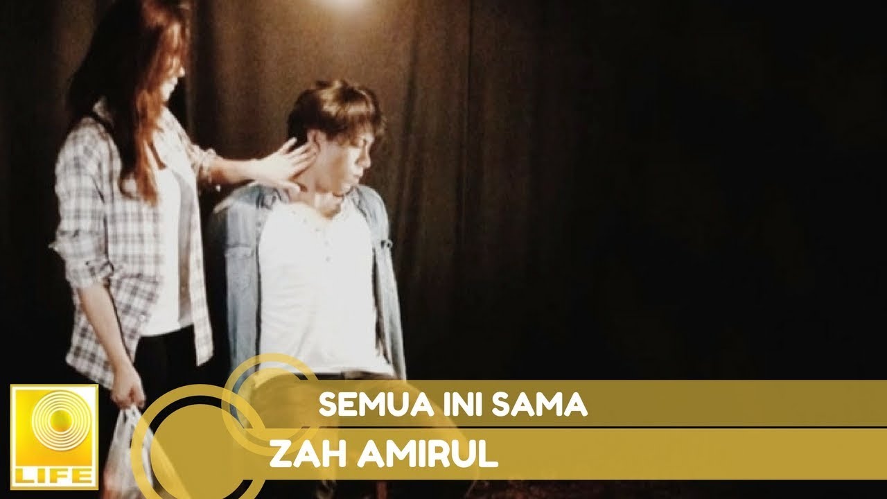 semua ini sama zah amirul