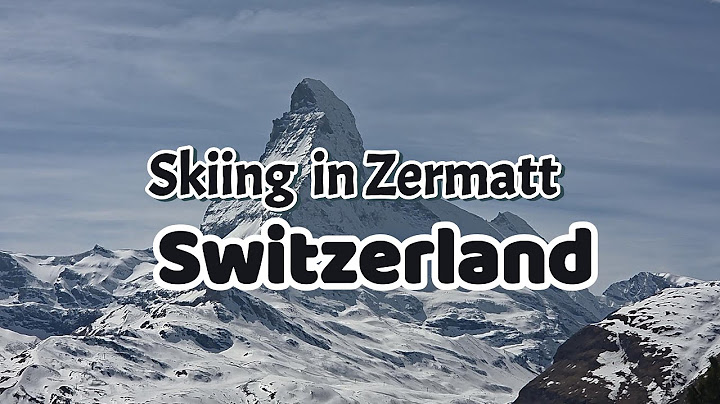 Ski Zermatt – Matterhorn Glacier Paradise | Best Skiing in Switzerland
