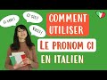  comment utiliser le pronom ci  il pronome ci in italiano