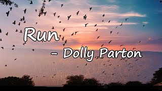 Dolly Parton - Run Lyrics