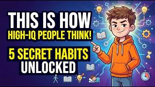 Full 5 Secret Habits of High-IQ Thinkers | How to Think Smarter & Solve Any Problem News