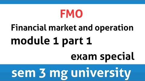 sem 3 /financial market and operation /module 1/mg university virtual teaching