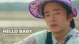 My Sweet Dear OST 2 | Jang Eui Soo 장의수 - Hello Baby 안녕 나야 | Traducido