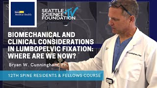 Biomechanical & Clinical Considerations in Lumbopelvic Fixation  - Bryan W. Cunningham, Ph.D.