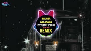 巴了撒巴了撒那 (DJ抖音版) Balasa Balasana (Remix Tiktok 2025) || Hot Tiktok Douyin