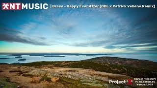 Brave - Happy Ever After (DBL x Patrick Velleno Remix)