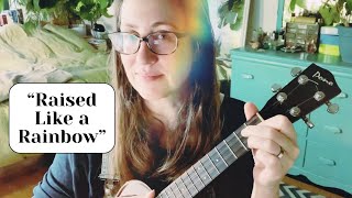 “Raised Like a Rainbow” - 100 Days of Ukulele 2024 - Day 75: original 41