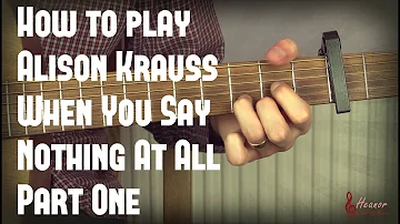 How to play When You Say Nothing At All by Alison Krauss - Guitar Lesson Tutorial with Tabs