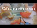 Free art lesson  how to paint a glowing orange slice with adam clague