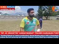 Top ranji cricketer of jk ahmad banday praises nawabagh turf