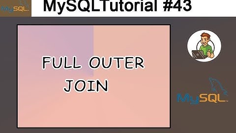 43 - FULL OUTER JOIN in MySQL