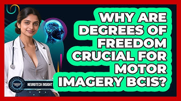 Why Are Degrees Of Freedom Crucial For Motor Imagery BCIs? - Neurotech Insight Pro