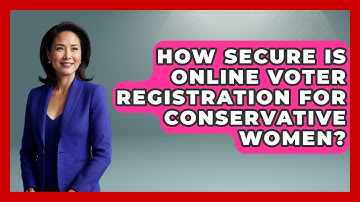 How Secure Is Online Voter Registration For Conservative Women? - Conservative Women Voices