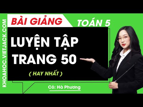 Video Toán lớp 5 - Trang 50 luyện tập - Cô Hà Phương (HAY... - youtube