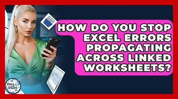 How Do You Stop Excel Errors Propagating Across Linked Worksheets? - Docs and Sheets Pro
