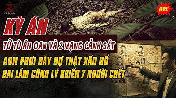 🚨Kỳ Án Trung Quốc Mới: TỬ TÙ ÁN OAN VÀ HAI MẠNG CẢNH SÁT Sự Thật ADN Phơi Bày Sai Lầm Công Lý