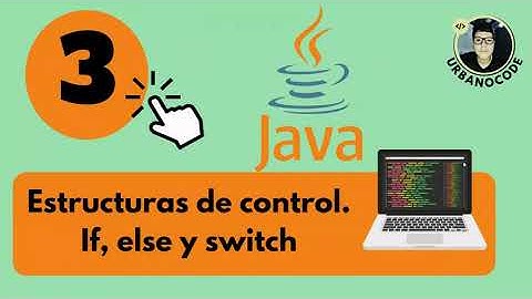 👇 ESTRUCTURAS DE CONTROL (IF, ELSE IF & ELSE, SWITCH) EN JAVA 🚀