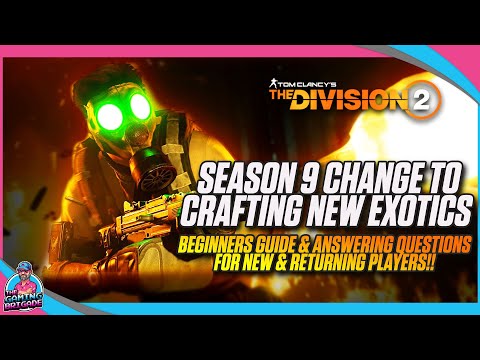 CRAFT THESE EXOTICS NOW! | THE DIVISION 2 | CHANGES MADE FOR CRAFTING SEASON 9 EXOTICS | TIPS/TRICKS