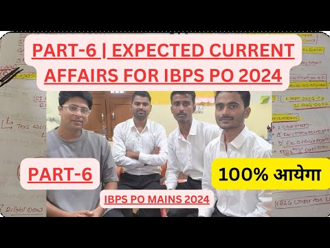 PART-6 | Most Expected Important Current Affairs For IBPS PO MAINS 2024 ...