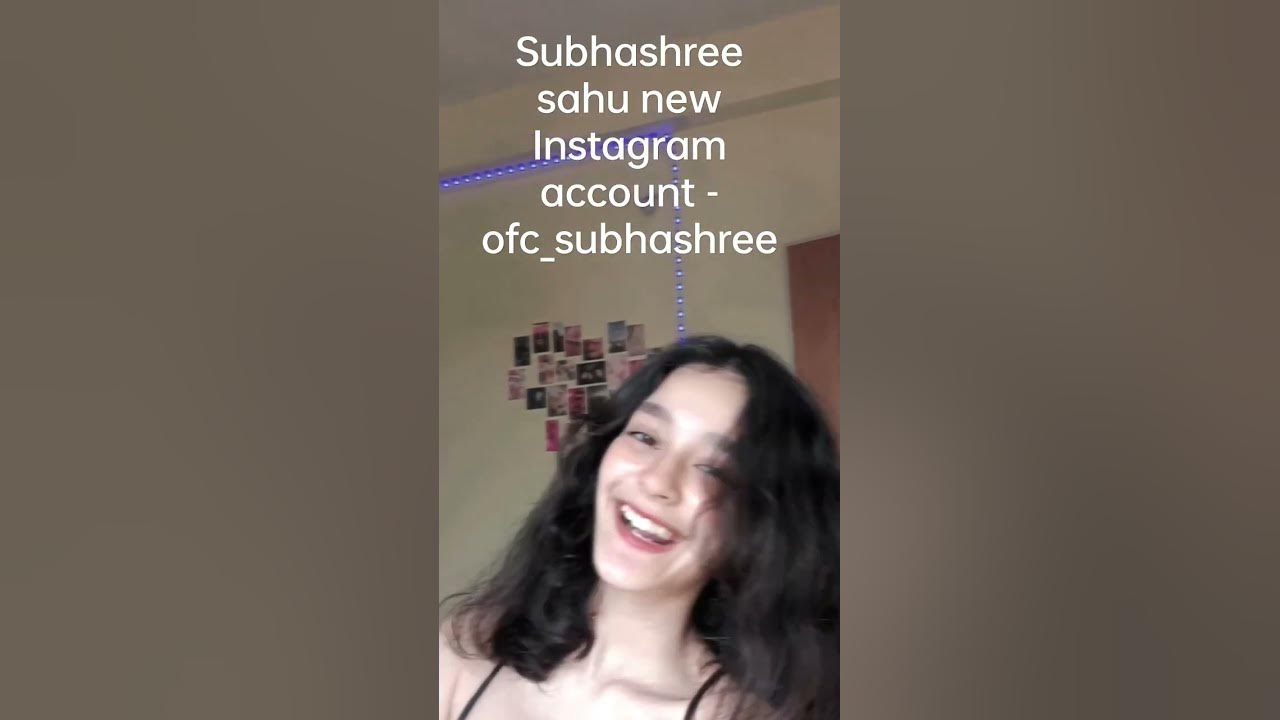 Subhashree sahu new Instagram account ofc_subhashree YouTube