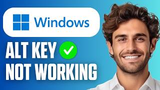How To Fix Alt Key Not Working on Windows 11/10 (Easy Guide 2026)