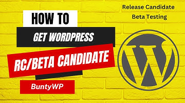 Getting WordPress Release Candidate and Beta Versions: A Step-by-Step Guide