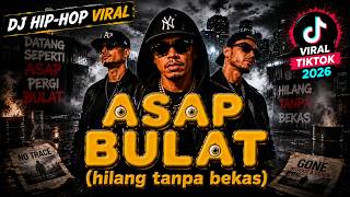 DJ HIP-HOP VIRAL 2026 – ASAP BULAT (Hilang Tanpa Bekas)