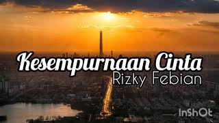 Rizky Febian - Kesempurnaan Cinta || Lirik