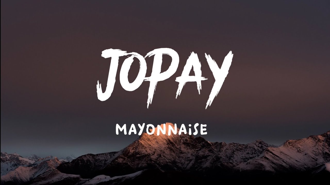 mayonnaise jopay (lyrics) YouTube