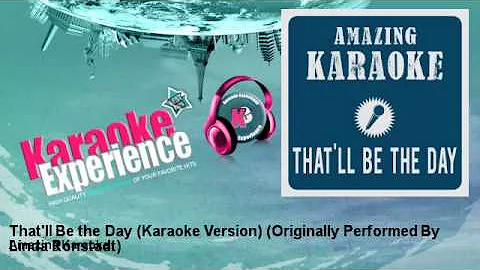 Amazing Karaoke - That'll Be the Day (Karaoke Version) - Originally Performed By Linda Ronstadt