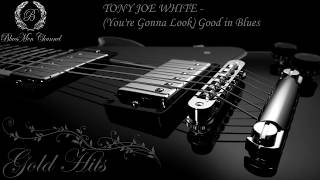 TONY JOE WHITE - You're Gonna Look Good in Blues - (BluesMen Channel Music) - BLUES & ROCK