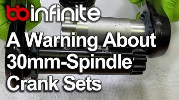 A Warning About 30mm-Spindle Crank Sets: Beware of the Shorties