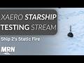 Starship 2 Attempts Preflight Engine Testing | XAero