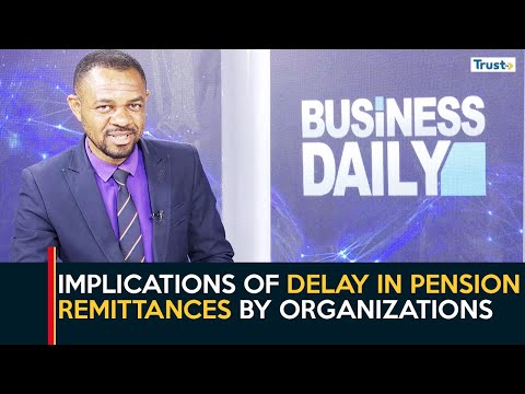 Implications of Delay in Pension Remittances by Organizations | Business Daily