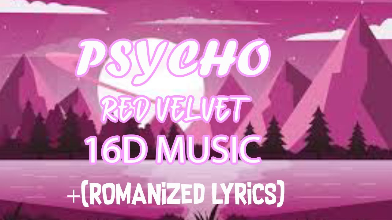PSYCHO Red velvet [16D MUSIC] + (romanized lyrics) YouTube