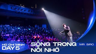 Sống Trong Nỗi Nhớ | Mr. Siro - Day 5 Fan concert HCM