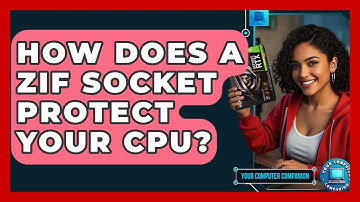 How Does A ZIF Socket Protect Your CPU? - Your Computer Companion