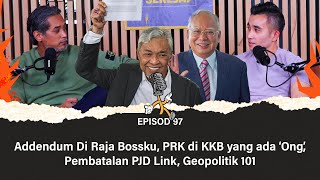 Download Lagu EP97 | Addendum Diraja Bossku, PRK di KKB yang ada ‘Ong’, Pembatalan PJD Link, Geopolitik 101