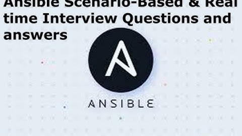 Ansible Scenario Based & Real time Interview Questions and answers