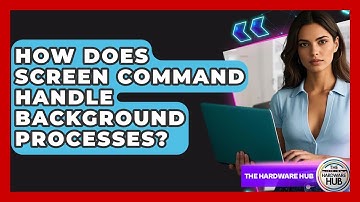 How Does Screen Command Handle Background Processes? - The Hardware Hub