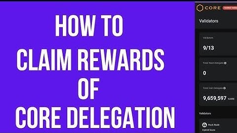 Core Dao; HOW TO CLAIM YOU DELEGATED CORE REWARD
