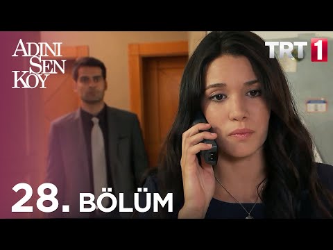 Adını Sen Koy 28. Bölüm