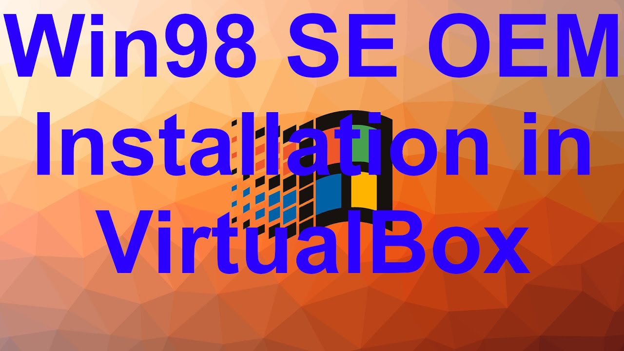 Win98 SE OEM Installation in VirtualBox YouTube